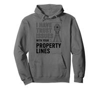 I Have Trust Issues With Your Property Lines, Land Surveyor Pullover Hoodie