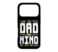 I Have Two 2 Titles Dad And Nino And I Rock Them Both Case for iPhone 17 Pro