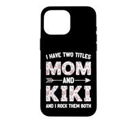 I Have Two 2 Titles Mom And Kiki Floral Flower Case for iPhone 16 Pro Max