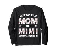 I Have Two 2 Titles Mom and Mimi Floral Flower Long Sleeve T-Shirt