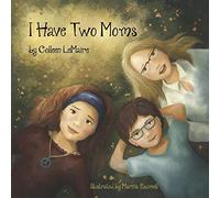 I Have Two Moms: 4 (The I HAVE Series)
