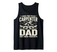 I Have Two Titles Carpenter Dad and Rock Them Both Tank Top