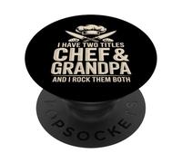 I Have Two Titles Chef And Grandpa Rock Them Both PopSockets Adhesive PopGrip