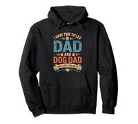 I Have Two Titles Dad And Dog Dad Funny Fathers Day Pullover Hoodie