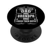 I have two titles dad and grandpa i rock them both Granddad PopSockets Adhesive PopGrip