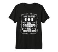 I Have Two Titles dad and Grandpa i Rock Them Both Granddad Premium T-Shirt