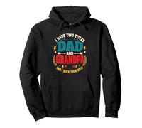 I Have Two Titles Dad and Grandpa I Rock Them Both Pullover Hoodie