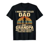 I Have Two Titles Dad and Grandpa - Retro Father’s Day Tee T-Shirt