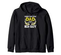 I Have Two Titles Dad and Koi Guy Hobby Fun Zip Hoodie