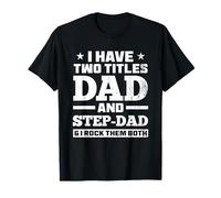 I Have Two Titles Dad And Step-Dad Funny Step-Father T-Shirt