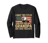 I Have Two Titles Dad & Grandpa USA Flag Eagle father's day Long Sleeve T-Shirt