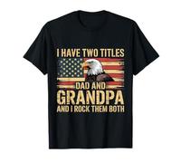 I Have Two Titles Dad & Grandpa USA Flag Eagle father's day T-Shirt