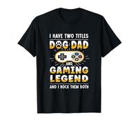 I have two titles Dog Dad and Gaming Legend - Gamer Dog Dad T-Shirt