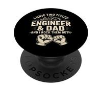 I Have Two Titles Engineer And Dad And I Rock Them Both PopSockets Adhesive PopGrip