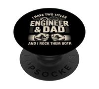 I Have Two Titles Engineer And Dad And I Rock Them Both PopSockets Adhesive PopGrip