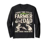 I Have Two Titles Farmer and Dad and I Rock Them Both Long Sleeve T-Shirt