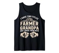 I Have Two Titles Farmer Grandpa I Rock Them Both Tank Top
