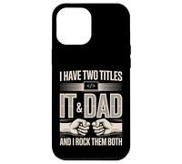 I Have Two Titles IT And Dad And I Rock Them Both Case for iPhone 12 Pro Max