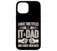 I Have Two Titles IT And Dad And I Rock Them Both Case for iPhone 15