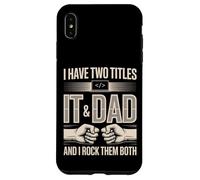 I Have Two Titles IT And Dad And I Rock Them Both Case for iPhone XS Max