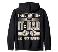 I Have Two Titles IT And Dad And I Rock Them Both Zip Hoodie