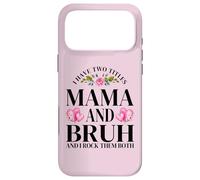 I Have Two Titles Mama and Bruh I Rock Both Mothers Day Bruh Case for iPhone 17 Pro Max
