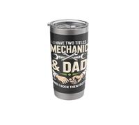 I Have Two Titles Mechanic and Dad and I Rock Them Both Stainless Steel Insulated Tumbler