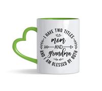 I Have Two Titles Mom and Grandma and I Am Blessed By Both - Mother & Grandmother Gift,11oz Heart Handle Cup, Coffee, Tea Mug. (Green)