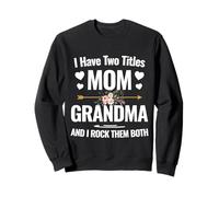 I Have Two Titles Mom And Grandma Mothers Day Gifts Sweatshirt