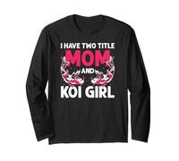 I Have Two Titles Mom and Koi Girl Fish Humor Long Sleeve T-Shirt
