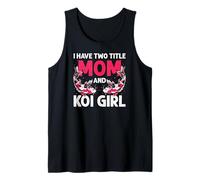 I Have Two Titles Mom and Koi Girl Fish Humor Tank Top