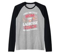 I Have Two Titles Mom and Lacrosse Coach Rock Them Raglan Baseball Tee