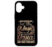 I Have Two Titles Mom And Nana Leopard Case for iPhone 16 Plus