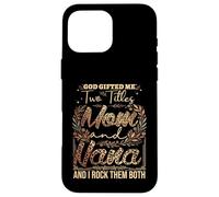 I Have Two Titles Mom And Nana Leopard Case for iPhone 16 Pro Max