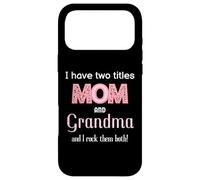 I Have Two Titles Mom Grandma And I Rock Them Both Novelty Case for iPhone 17 Pro Max
