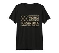 I Have Two Titles Mom & Grandma Camo USA Flag Nana Premium T-Shirt