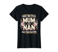 I Have Two Titles Mum and Nan Sunflower Mummy Mother's Day T-Shirt