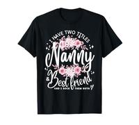 I Have Two Titles Nanny and Best Friend I Rock Them Both Mom T-Shirt