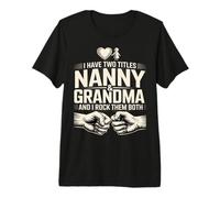 I Have Two Titles Nanny and Grandma and I Rock Them Both Premium T-Shirt