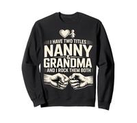 I Have Two Titles Nanny And Grandma And I Rock Them Both Sweatshirt
