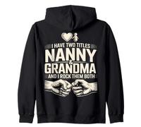 I Have Two Titles Nanny And Grandma And I Rock Them Both Zip Hoodie