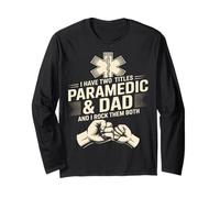 I Have Two Titles Paramedic and Dad and I Rock Them Both Long Sleeve T-Shirt