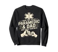 I Have Two Titles Paramedic And Dad And I Rock Them Both Sweatshirt