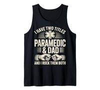 I Have Two Titles Paramedic and Dad and I Rock Them Both Tank Top