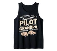 I Have Two Titles Pilot and Grandpa and I Rock Them Both Tank Top