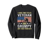 I Have Two Titles, Veteran And Grumpy Vintage Style Grandpa Sweatshirt