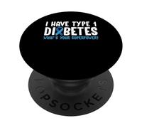 I Have Type 1 Diabetes Whats Your Superpower? PopSockets Adhesive PopGrip