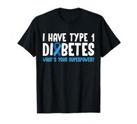 I Have Type 1 Diabetes Whats Your Superpower? T-Shirt