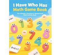 I Have Who Has Math Game Book: Addition and Subtraction Practice Cards for 1st and 2nd Grade: Mental Math Activities for Kids Ages 6-8