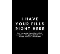 I Have Your Pills Right Here: Funny Pharmacy Technician Notebook Gift Idea For Pharm Tech, Pharmacist Assistant, - 120 Pages (6" x 9") Hilarious Gag Present